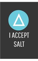 I Accept Salt Notebook