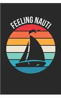 Feeling Nauti Notebook - Sailing Gift - Vintage Sailor Journal - Boats Diary for Sailors Captains And Boat Lovers