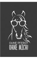 Ohne Pferd? Ohne mich!