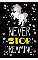 Never Stop Dreaming: Cute Unicorn Horse and Pony Stars Heart