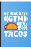 My Head Says Gym but My Heart Says Tacos