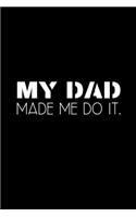 My dad made me do it.