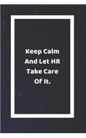 Keep Calm And Let HR Take Care Of It: Funny White Elephant Gag Gifts For Coworkers Going Away, Birthday, Retirees, Friends & Family Secret Santa Gift Ideas For Coworkers Really Funny Jok