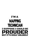 I'm A Mapping Technician I Suppose I Could Be Prouder But It's Highly Unlikely