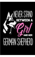 Never Stand Between A Girl And Her German Shepherd: Funny German Shepherd Moms Gift Notebook