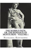 The Marble Faun; Or, The Romance of Monte Beni - Volume 1