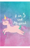 I Am 5 and Magical: Unicorn Birthday Notebook for 5-Year Old Girls