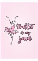 Ballet Is My Jam: 2019 Weekly Planner for Ballet Students and Dance Teachers