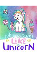 Dream Like a Unicorn: Primary Journal Composition Notebook 7.44 X 9.69 -Handwriting Wide Ruled Practice Paper - A Nice Christmas, Birthday or Back to School Present - Cut