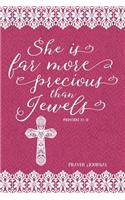 She Is Far More Precious Than Jewels, Proverbs 31: 10, Prayer Journal: 6-Month, 180-Day Daily Journaling Book, 370 Pages