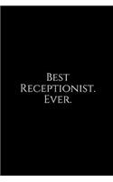 Best Receptionist. Ever.: A Wide Ruled Notebook