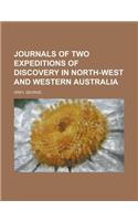 Journals of Two Expeditions of Discovery in North-West and Western Australia Volume 2: (English)