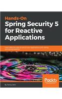 Hands-On Spring Security 5 for Reactive Applications: Learn effective ways to secure your applications with Spring and Spring WebFlux