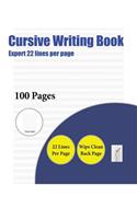 Cursive Writing Book (Expert 22 lines per page): A handwriting and cursive writing book with 100 pages of extra large 8.5 by 11.0 inch writing practise pages. This book has guidelines for practisin