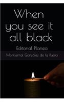 When You See It All Black