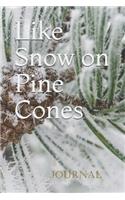 Like Snow on Pine Cones: Journal Notebook with 6 Index Pages of the 100 Page 6 X 9 Lined and Numbered Cream Papers