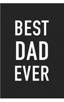 Best Dad Ever: A 6x9 Inch Matte Softcover Journal Notebook with 120 Blank Lined Pages and a Funny Positive Family Member Cover Slogan