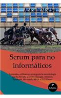 SCRUM para no informáticos: Aprenda a utilizar en su negocio la metodología que ha llevado al éxito a Google, Amazon, Facebook, Microsoft, BBVA e ING Direct, entre otros.