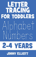 Letter Tracing for TODDLERS - Alphabet Numbers - 2-4 Years: Children's Activity Book For 2, 3, 4 or 5 Year Old Toddlers - First Words ABC Flash Cards For Toddlers - Trace Letters Activity Workbook Writing Ski