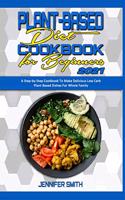 Plant Based Diet Cookbook for Beginners 2021