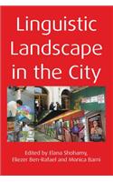 Linguistic Landscape in the City. Edited by Elana Shohamy, Eliezer Ben-Rafael and Monica Barni