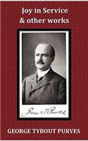 Joy in Service; Forgetting, and Pressing Onward; Until the Day Dawn; The Teacher and Pastor; Inauguration Of George Tybout Purves, D.D., Professor New Testament Literature and Exegesis.