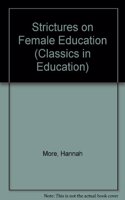 Strictures on Female Education: (Classics in Education)