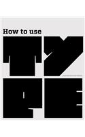 How to Use Type