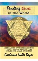 Finding God in the World: Approaches of the Renaissance Occult Philosophers to the Nature and Value of Matter