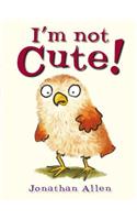 I'm Not Cute!