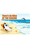 There's an Alien at the Seaside
