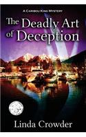 Deadly Art of Deception: A Caribou King Mystery