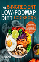 The 5-ingredient Low-FODMAP Diet Cookbook