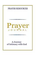 Prayer: Journal: A Journey of Intimacy with God