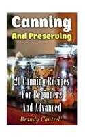 Canning and Preserving: 20 Canning Recipes for Beginners and Advanced: 20 Canning Recipes for Beginners and Advanced