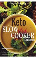 The Keto Slow Cooker Cookbook: 61 Easy Heathy and Delicious Ketogenic Slow Cooker Recipes