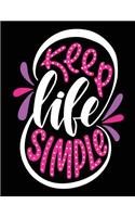 Keep Life Simple: Motivation and Inspiration Journal Coloring Book for Adutls, Men, Women, Boy and Girl ( Daily Notebook, Diary): Motivation and Inspiration Journal Coloring Book for Adutls, Men, Women, Boy and Girl ( Daily Notebook, Diary)