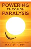 Powering through Paralysis: How to Survive & Thrive with Disability or Disease