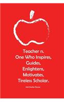2018 Weekly Planner Teacher n. One Who Inspires, Guides, Enlightens, Motivates; Tireless Scholar.