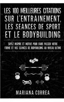 LES 100 MEILLEURES CITATIONS SUR L ENTRAINEMENT, LES SEANCES DE SPORT Et LE BODYBUILDING