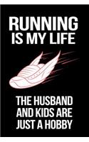 Running Is My Life The Husband And Kids Are Just A Hobby
