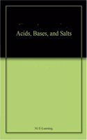 Acids, Bases, and Salts