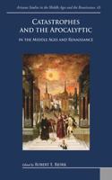 Catastrophes and the Apocalyptic in the Middle Ages and Renaissance