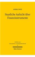 Staatliche Aufsicht uber Finanzinstrumente: Eine Rechtsvergleichende Juristisch-Okonomische Analyse Zur Begrundung Einer Materiellen Staatlichen Aufsicht Uber Finanzinstrumente