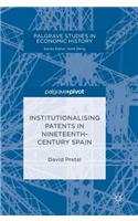 Institutionalising Patents in Nineteenth-Century Spain