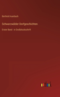 Schwarzwälder Dorfgeschichten: Erster Band - in Großdruckschrift