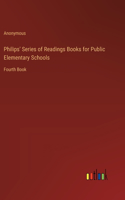 Philips' Series of Readings Books for Public Elementary Schools