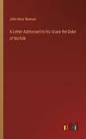 Letter Addressed to his Grace the Duke of Norfolk