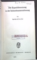 Die Kapazitatsnutzung in Der Industrieunternehmung