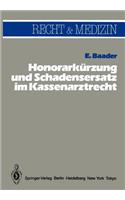 Honorarkürzung Und Schadensersatz Wegen Unwirtschaftlicher Behandlungs- Und Verordnungsweise Im Kassenarztrecht